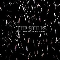 The Stills - Logic Will Break Your Heart (U.S. Version)