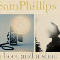 Sam Phillips - A Boot and a Shoe