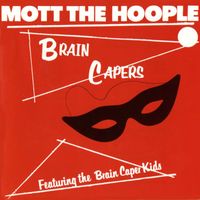 Mott The Hoople - Brain Capers (US Release [Explicit])