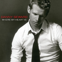 Danny Seward - Where My Heart Is