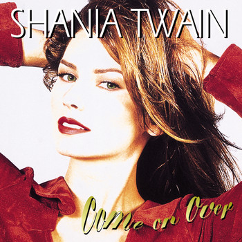 Shania Twain - Come On Over