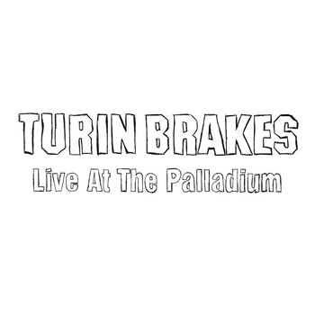 Turin Brakes - Live At The Palladium (Explicit)