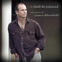 James Blundell - I Shall Be Released - The Best Of James Blundell