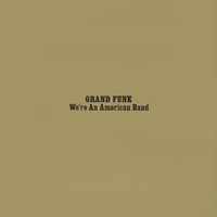 Grand Funk Railroad - We're An American Band (Expanded Edition / Remastered 2002)