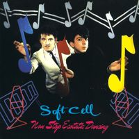 Soft Cell - Non Stop Ecstatic Dancing (Explicit)