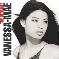 Vanessa-Mae - The Ultimate Vanessa-Mae Collection