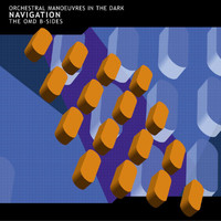 Orchestral Manoeuvres In The Dark - Navigation: The OMD B-Sides