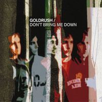 Goldrush - Don't Bring Me Down