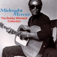 Bobby Womack - Midnight Mover: The Bobby Womack Story