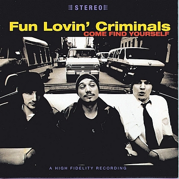 Fun Lovin' Criminals - Come Find Yourself (Explicit)
