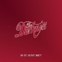 The Darkness - Is It Just Me? (Single Version)