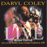 Daryl Coley - Beyond The Veil: Live At Bobby Jones Gospel Explosion XIII