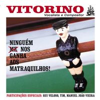 Vitorino - Ninguém Nos Ganha Aos Matraquilhos