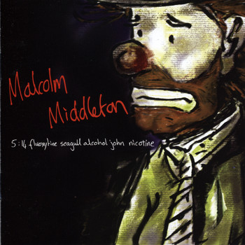 Malcolm Middleton - 5:14 Fluoxytine Seagull Alcohol John Nicotine (Explicit)