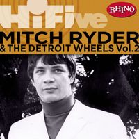 Mitch Ryder & The Detroit Wheels - Rhino Hi-Five: Mitch Ryder & The Detroit Wheels [Vol. 2]