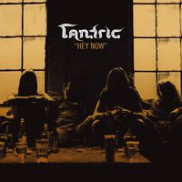 Tantric - Hey Now