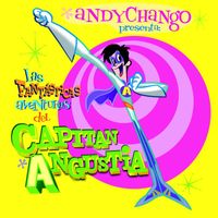 Andy Chango - Las Fantásticas Aventuras del Capitán Angustia