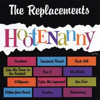 The Replacements - Hootenanny (Explicit)