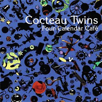 Cocteau Twins - Four Calender Cafe