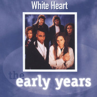 Whiteheart - The Early Years - Whiteheart