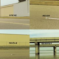 Steve Reich - Triple Quartet