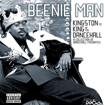 Beenie Man - From Kingston To King Of The Dancehall: A Collection Of Dancehall Favorites (Explicit)