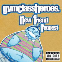 Gym Class Heroes - New Friend Request (SIngle Version [Explicit])