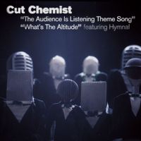 Cut Chemist - The Audience Is Listening Theme Song/What's The Altitude (Int'l 2-Track)
