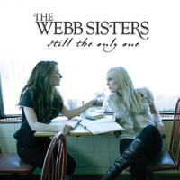 The Webb Sisters - Still The Only One