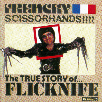 Various Artists - Frenchy Scissorhands (The Best Of Flicknife Records)