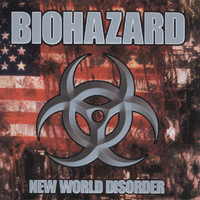 Biohazard - New World Disorder (Explicit)