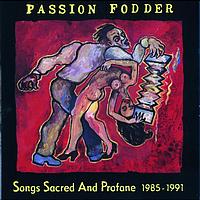 Passion Fodder - Songs Sacred And Profane