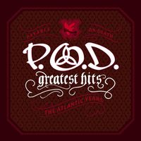 P.O.D. - Greatest Hits (The Atlantic Years)