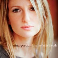 Nina Gordon - Kiss Me 'Til It Bleeds