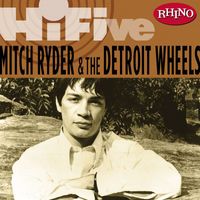 Mitch Ryder & The Detroit Wheels - Rhino Hi-Five: Mitch Ryder & The Detroit Wheels