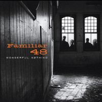 Familiar 48 - Wonderful Nothing
