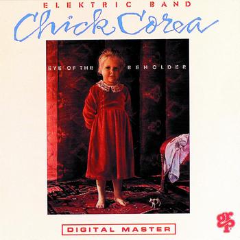 Chick Corea Elektric Band - Eye Of The Beholder