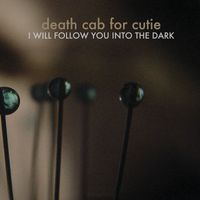 Death Cab for Cutie - I Will Follow You into the Dark