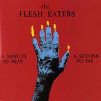 The Flesh Eaters - A Minute To Pray, A Second To Die (US DMD)