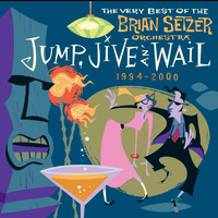 The Brian Setzer Orchestra - Jump, Jive An' Wail: The Very Best Of The Brian Setzer Orchestra (1994-2000)