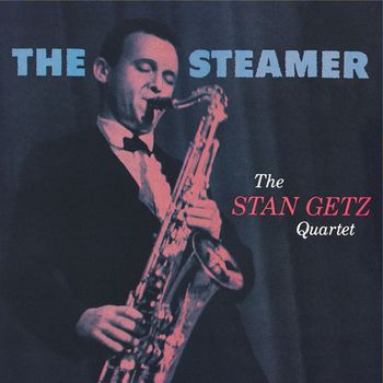 Stan Getz - The Steamer