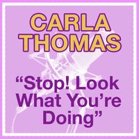 Carla Thomas - Stop Look What You Are Doing