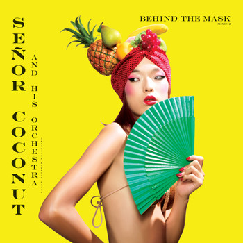 Senor Coconut - Behind The Mask Vol. 2