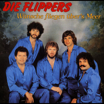 Die Flippers - Wünsche fliegen übers Meer