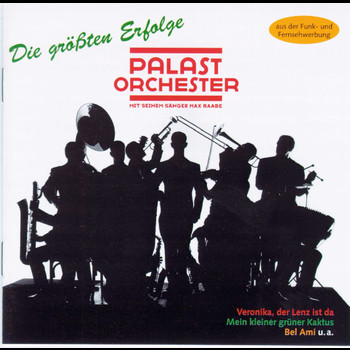 Palast Orchester mit seinem Sänger Max Raabe - Die größten Erfolge
