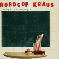 Robocop Kraus - Living with other people