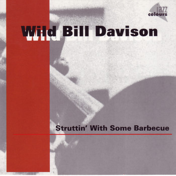 Wild Bill Davison - Struttin With Some Barbecue
