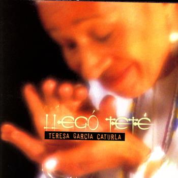 Teresa García Caturla - Llegó Teté
