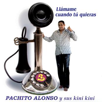 Pachito Alonso y sus kini kini - Llámame Cuando Tú Quieras
