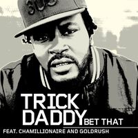 Trick Daddy - Bet That